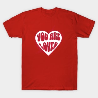 YOU ARE LOVED T-Shirt